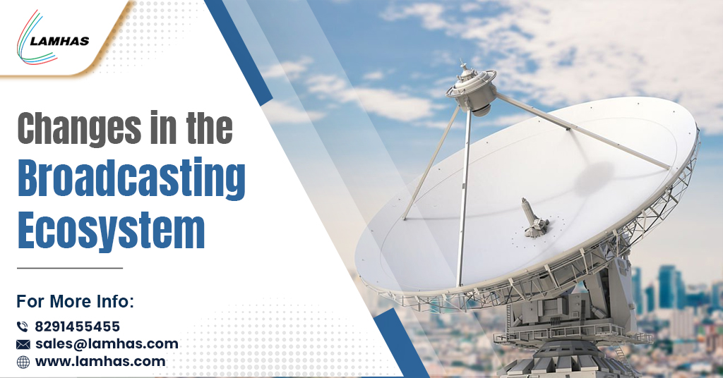 What are the changes taking place in the broadcasting ecosystem?