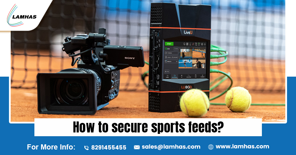 How to transmit and secure sports feeds?